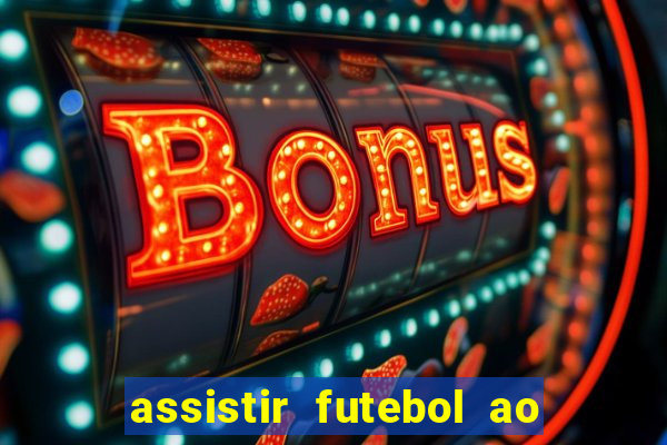 assistir futebol ao vivo multi canais